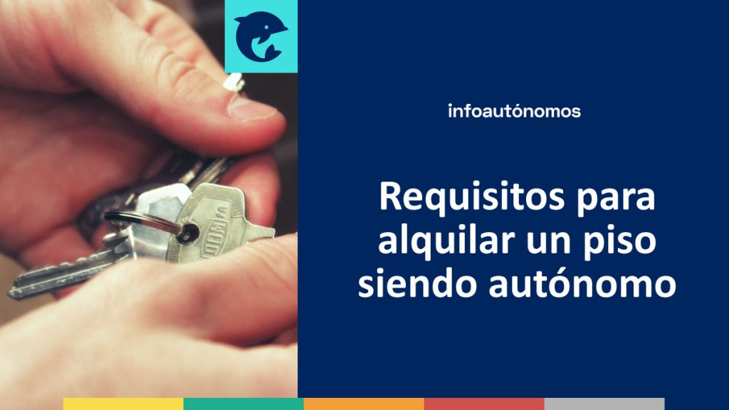 Requisitos para alquilar un piso siendo autónomo - Infoautonomos