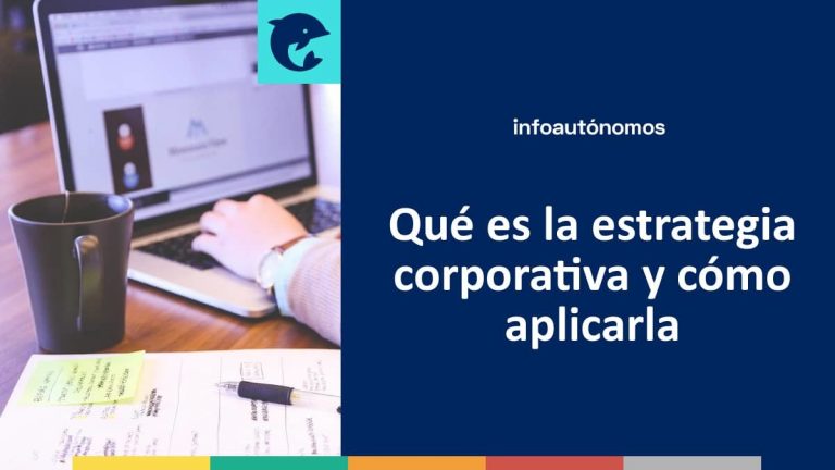 Qué Es La Estrategia Corporativa Y Cómo Aplicarla Infoautonomos