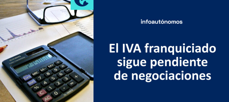 IVA franquiciado autónomos pendiente negociaciones