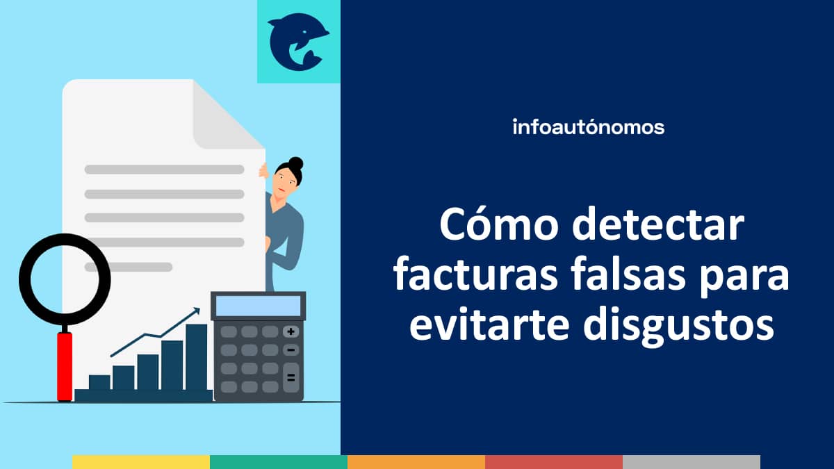 Facturas falsas: lo que debes saber para evitarte disgustos