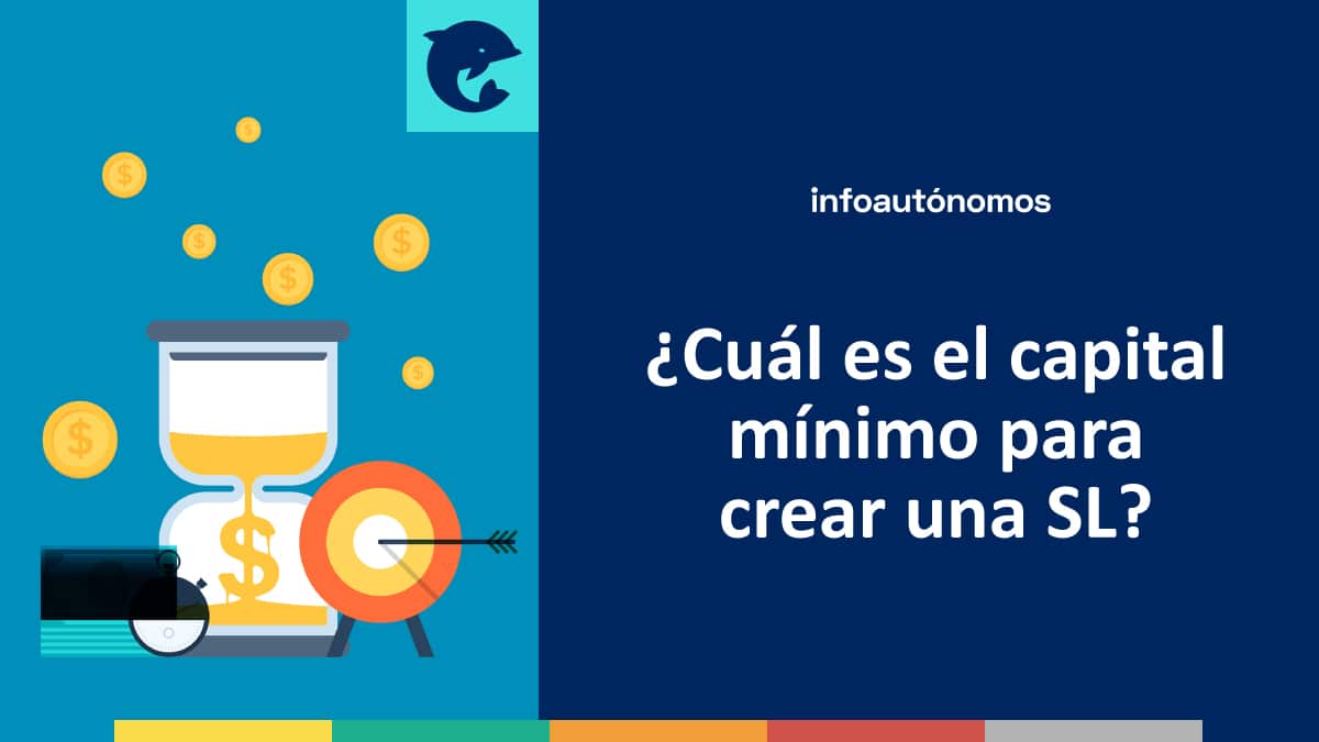 ¿Cuál es el capital mínimo para crear una Sociedad Limitada?